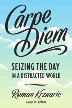 Paperback Carpe Diem: Seizing the Day in a Distracted World Book