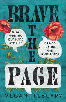 Paperback Brave the Page: How Writing Our Hard Stories Brings Healing and Wholeness Book