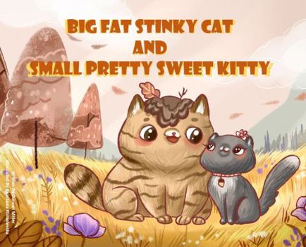 Paperback Big Fat Stinky Cat and Small Pretty Sweet Kitty Book