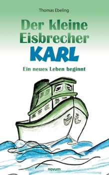 Paperback Der kleine Eisbrecher Karl: Ein neues Leben beginnt [German] Book