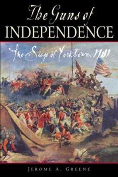 Hardcover The Guns of Independence: The Siege of Yorktown, 1781 Book