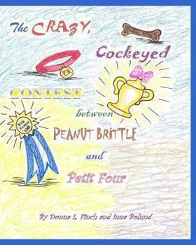 Paperback The Crazy, Cockeyed, Contest between Peanut Brittle and Petit Four: Pandora Puckett Book