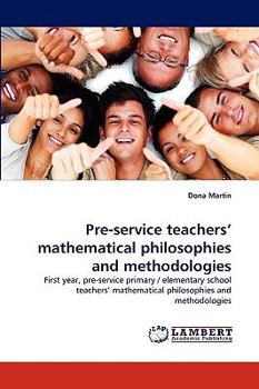 Paperback Pre-service teachers' mathematical philosophies and methodologies Book