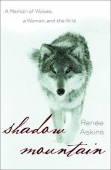 Hardcover Shadow Mountain: A Memoir of Wolves, a Woman, and the Wild Book