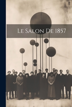 Paperback Le Salon De 1857 [French] Book