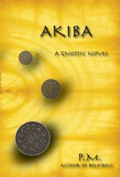 Paperback Akiba: A Gnostic Novel Book
