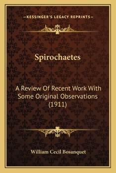 Paperback Spirochaetes: A Review Of Recent Work With Some Original Observations (1911) Book