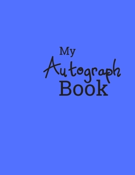 My Autograph Book: Blue : Blank Unlined Memory Journal /Notebook --Scrapbook --Easy to Carry to grab memories & Signatures --Gift  Boys