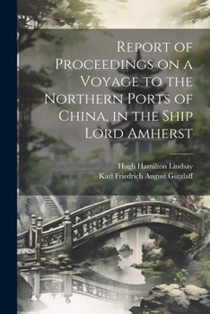 Paperback Report of Proceedings on a Voyage to the Northern Ports of China, in the Ship Lord Amherst Book