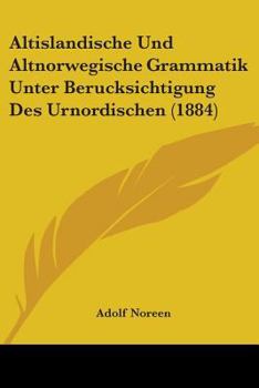 Paperback Altislandische Und Altnorwegische Grammatik Unter Berucksichtigung Des Urnordischen (1884) Book