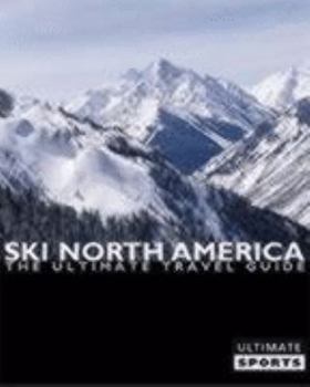 Paperback Ski North America: The Ultimate Travel Guide Book