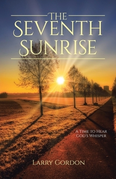 Paperback The Seventh Sunrise: A Time to Hear God's Whisper Book