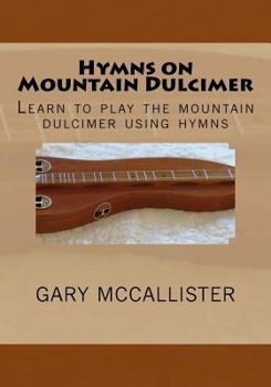 Paperback Hymns on Mountain Dulcimer: Learn to play the mountain dulcimer using hymns Book
