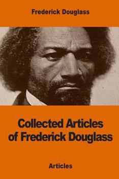 Paperback Collected Articles of Frederick Douglass Book