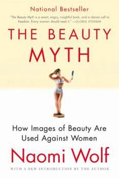 Paperback The Beauty Myth: How Images of Beauty Are Used Against Women Book