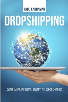 Paperback Dropshipping: Come imparare tutti i segreti del Dropshipping (Italian language edition) [Italian] Book