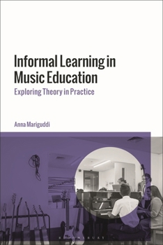 Hardcover Informal Learning in Music Education: Exploring Theory in Practice Book