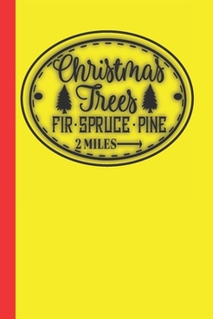 Paperback Christmas Trees Fir Spruce Pine 2 Miles: A Blank Lined Notebook To Write In For Notes / Lists / Important Dates / Thoughts / 6" x 9" / Gift Giving / 1 Book