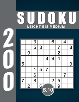 Sudoku Erwachsene Leicht Bis Medium Band 10: Großdruck im DIN A4-Format, 200 Rätsel 9x9 Sudokus für Erwachsene von Leicht bis Medium mit Lösungen | ... Erwachsene und Senioren.. (German Edition)