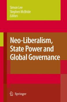 Paperback Neo-Liberalism, State Power and Global Governance Book