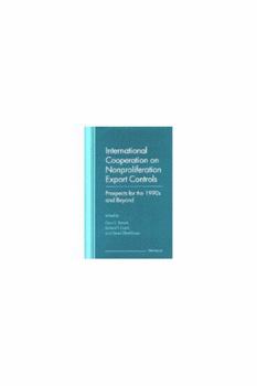 Hardcover International Cooperation on Nonproliferation Export Controls: Prospects for the 1990s and Beyond Book
