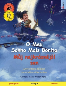 Paperback O Meu Sonho Mais Bonito - M&#367;j nejkrásn&#283;jsí sen (português - tcheco): Livro infantil bilingue, com áudio e vídeo on-line [Portuguese] Book