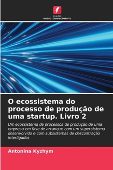 O ecossistema do processo de produção de uma startup. Livro 2 (Portuguese Edition)