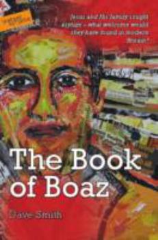 Paperback The Book of Boaz: Jesus and His Family Sought Asylum - What Welcome Would They Have Found in Modern Britain? Book