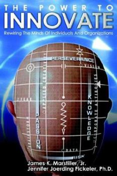 The Power to Innovate:Rewiring the Minds of Individuals and Organizations