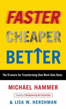 Hardcover Faster, Cheaper, Better: The 9 Levers for Transforming How Work Gets Done Book