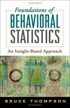 Hardcover Foundations of Behavioral Statistics: An Insight-Based Approach Book