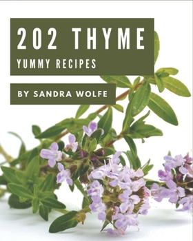 Paperback 202 Yummy Thyme Recipes: I Love Yummy Thyme Cookbook! Book