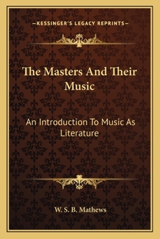 Paperback The Masters And Their Music: An Introduction To Music As Literature Book