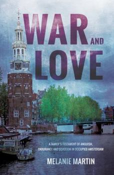 Paperback War and Love: A family's testament of anguish, endurance and devotion in occupied Amsterdam Book