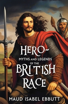 Paperback Hero-Myths and Legends of the British Race Book