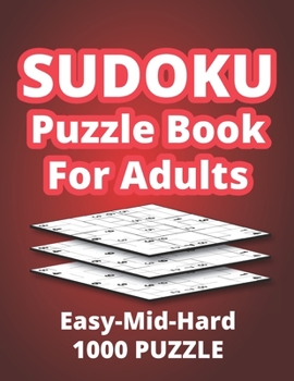 Paperback Sudoku Puzzle Book - Easy-Mid-Hard 1000 Puzzle: Huge Collection of Puzzles with Three Levels of Difficulty with Solution Brain Teasers Puzzle Book for Book