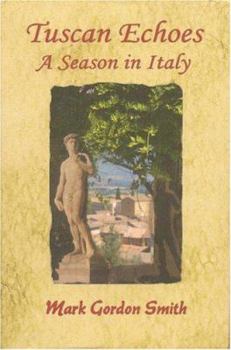 Hardcover Tuscan Echoes, a Season in Italy Book