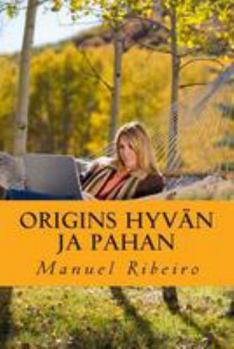Origins Hyvan Ja Pahan: Nakemyksen Elamasta Ja Katsoa Yhteiskunta
