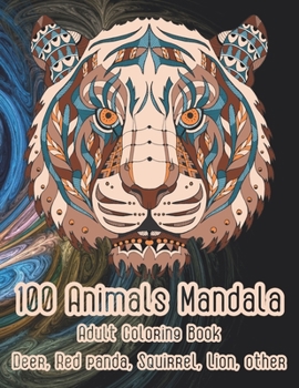 Paperback 100 Animals Mandala - Adult Coloring Book - Deer, Red panda, Squirrel, Lion, other Book