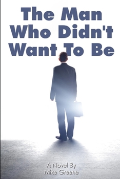 Paperback The Man Who Didn't Want To Be Book