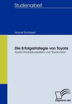 Paperback Die Erfolgsstrategie von Toyota: Toyota Produktionssystem und Toyota Way [German] Book