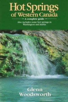 Paperback Hot Springs of Western Canada: A Complete Guide Book