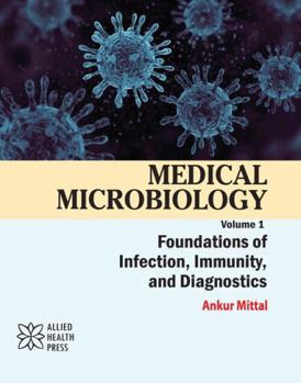 Library Binding Medical Microbiology Volume 1: Foundations of Infection, Immunity, and Diagnostics Book
