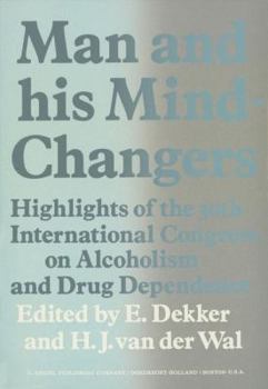 Paperback Man and His Mind-Changers: Highlights of the 30th International Congress on Alcoholism and Drug Dependence, Amsterdam, September 4-9, 1972 Book