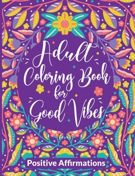 Good Vibes Coloring Book: Positive Affirmations