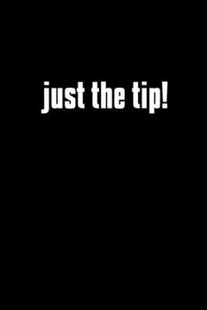 Just the tip!: 110 Game Sheets - 660 Tic-Tac-Toe Blank Games | Soft Cover Book for Kids for Traveling & Summer Vacations | Mini Game | Clever Kids | ... x 22.86 cm | Single Player | Funny Great Gift