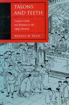 Talons and Teeth: County Clerks and Runners in the Qing Dynasty - Book  of the Law, Society, and Culture in China