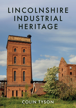 Paperback Lincolnshire Industrial Heritage Book