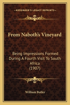 Paperback From Naboth's Vineyard: Being Impressions Formed During A Fourth Visit To South Africa (1907) Book
