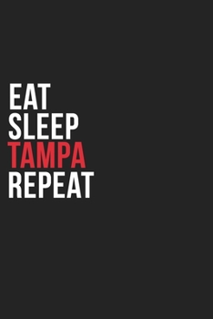 Paperback Eat Sleep Tampa Repeat: 6''x9'' Tampa Lined Dark Gray Black Writing Notebook Journal, 120 Pages, Best Novelty Birthday Santa Christmas Gift Fo Book